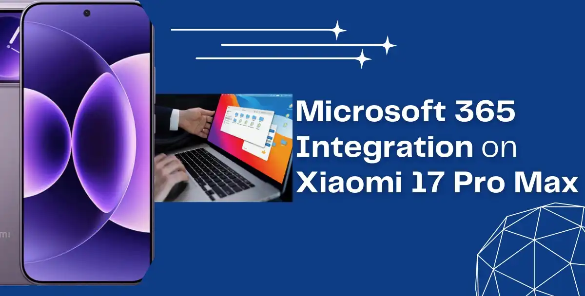 Guide to Microsoft 365 Integration on Xiaomi 17 Pro Max