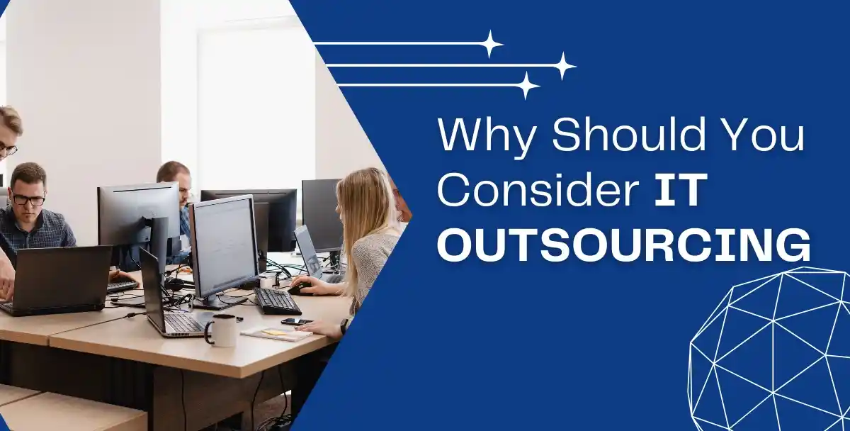 IT Outsourcing Comprehensive IT Outsourcing Why Should you Consider
