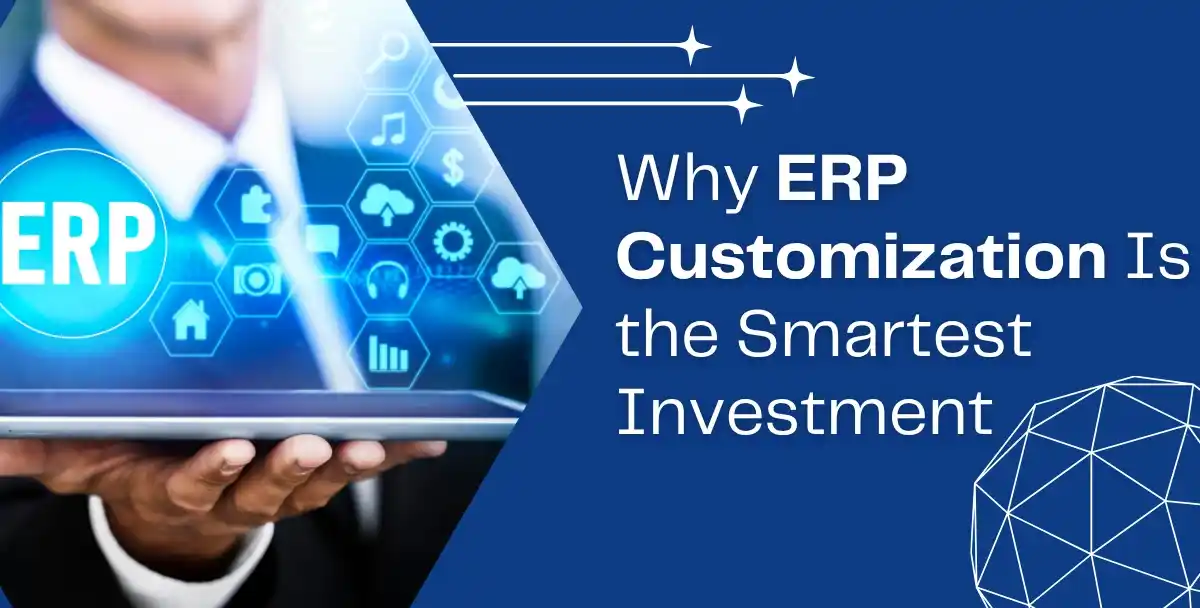 Why ERP Customization Is the Smartest Investment for 2026