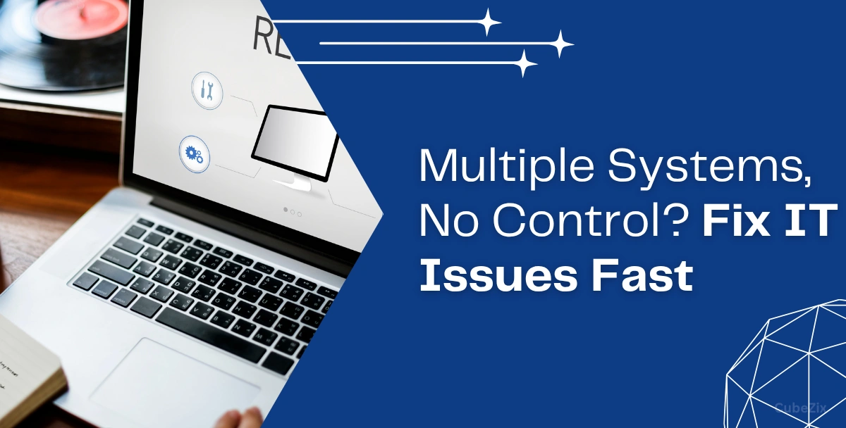 Multiple Systems, No Control Fix IT Issues Fast